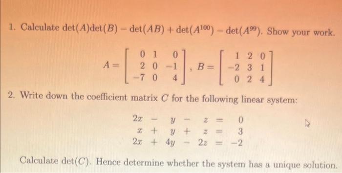 Solved Calculate det(A)det(B)−det(AB)+det(A100)−det(A99 Solved Calculate det(A)det(B)−det(AB)+det(A100)−det(A99