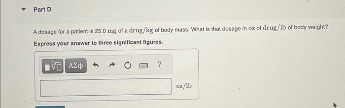 Solved A dosage for a patient is 25.0mg of a drug /kg of | Chegg.com