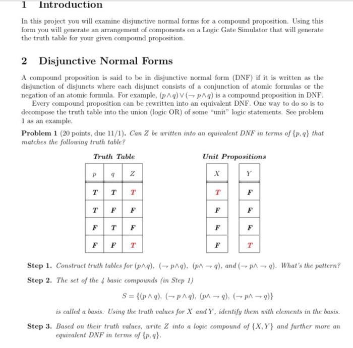 In this project you will examine disjunctive normal forms for a compound proposition. Using this form you will generate an ar