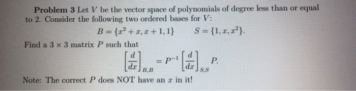 Solved Problem 3 Let V be the vector space of polynomials of | Chegg.com