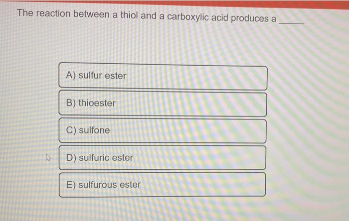 Solved The reaction between a thiol and a carboxylic acid | Chegg.com