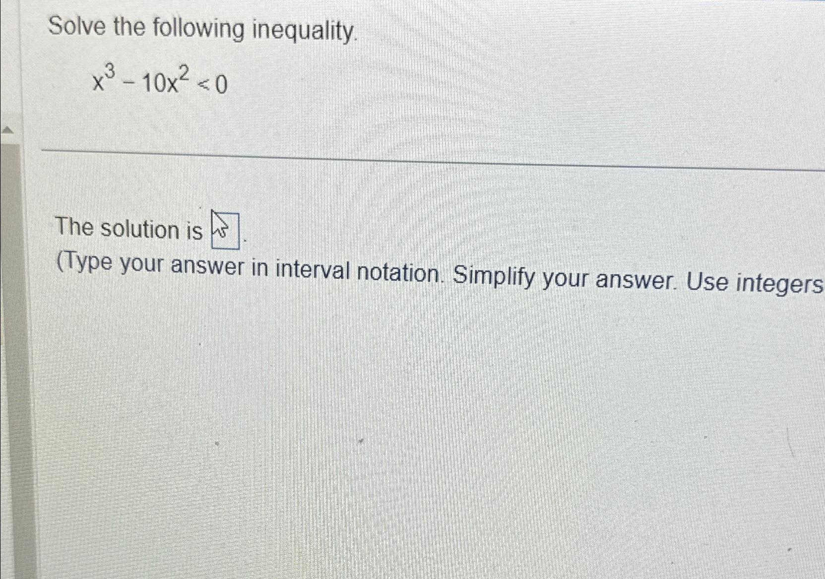 Solved Solve the following inequality.x3-10x2