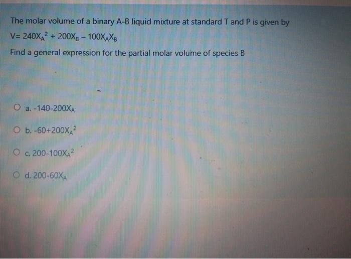 Solved The molar volume of a binary A-B liquid mixture at | Chegg.com