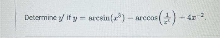 \( y=\arcsin \left(x^{3}\right)-\arccos \left(\frac{1}{x^{3}}\right)+4 x^{-2} \)