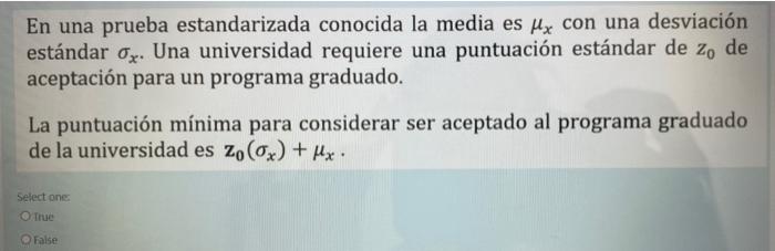 En una prueba estandarizada conocida la media es My con una desviación estándar Ox. Una universidad requiere una puntuación e