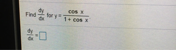 Solved dy Find COS X for y= 1 + cos x dy dx | Chegg.com