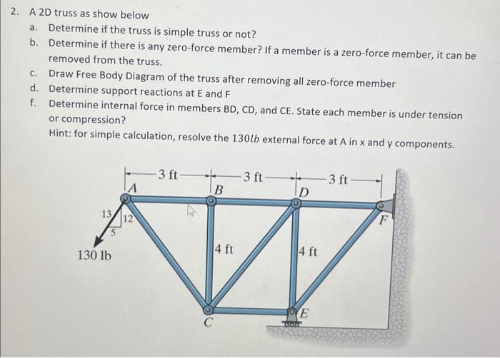 2. A 2D truss as show below
a. Determine if the truss is simple truss or not?
b. Determine if there is any zero-force member?