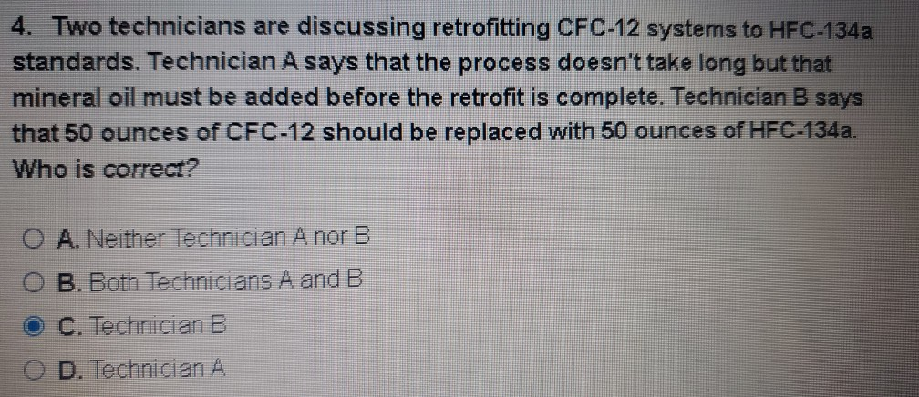 Solved 4. Two technicians are discussing retrofitting CFC-12 