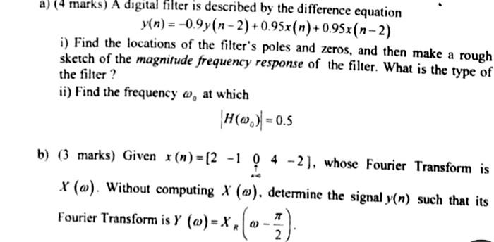 Solved a) (4 marks) A digital filter is described by the | Chegg.com