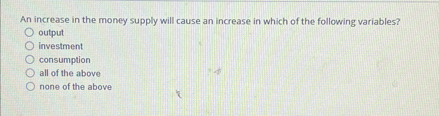 Solved An increase in the money supply will cause an | Chegg.com