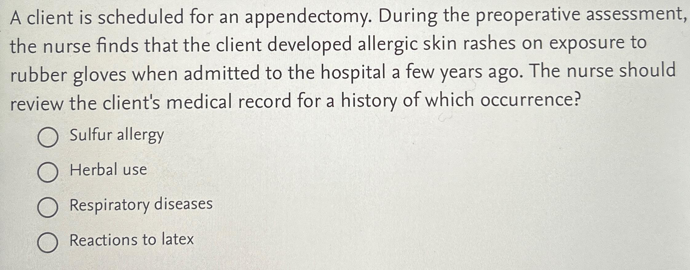 Solved A client is scheduled for an appendectomy. During the | Chegg.com