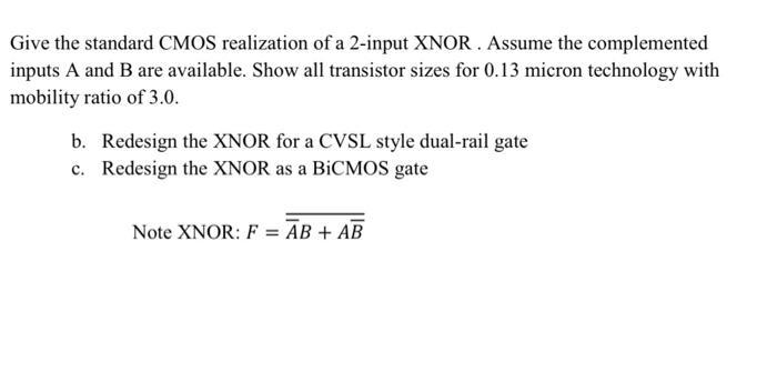 Give the standard CMOS realization of a 2-input XNOR. | Chegg.com