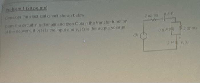 Solved Problem 1 (20 points) Consider the electrical circuit | Chegg.com
