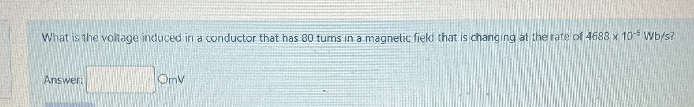 Solved What is the voltage induced in a conductor that has | Chegg.com