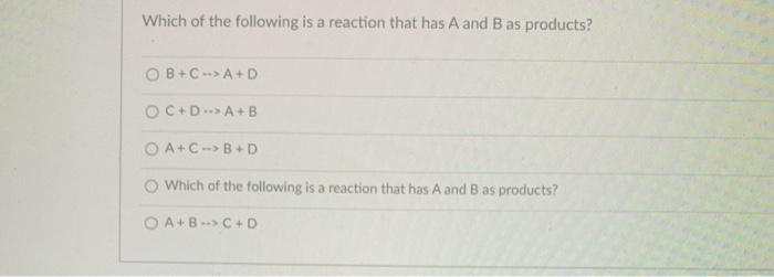Solved Which of the following is a reaction that has A and B | Chegg.com