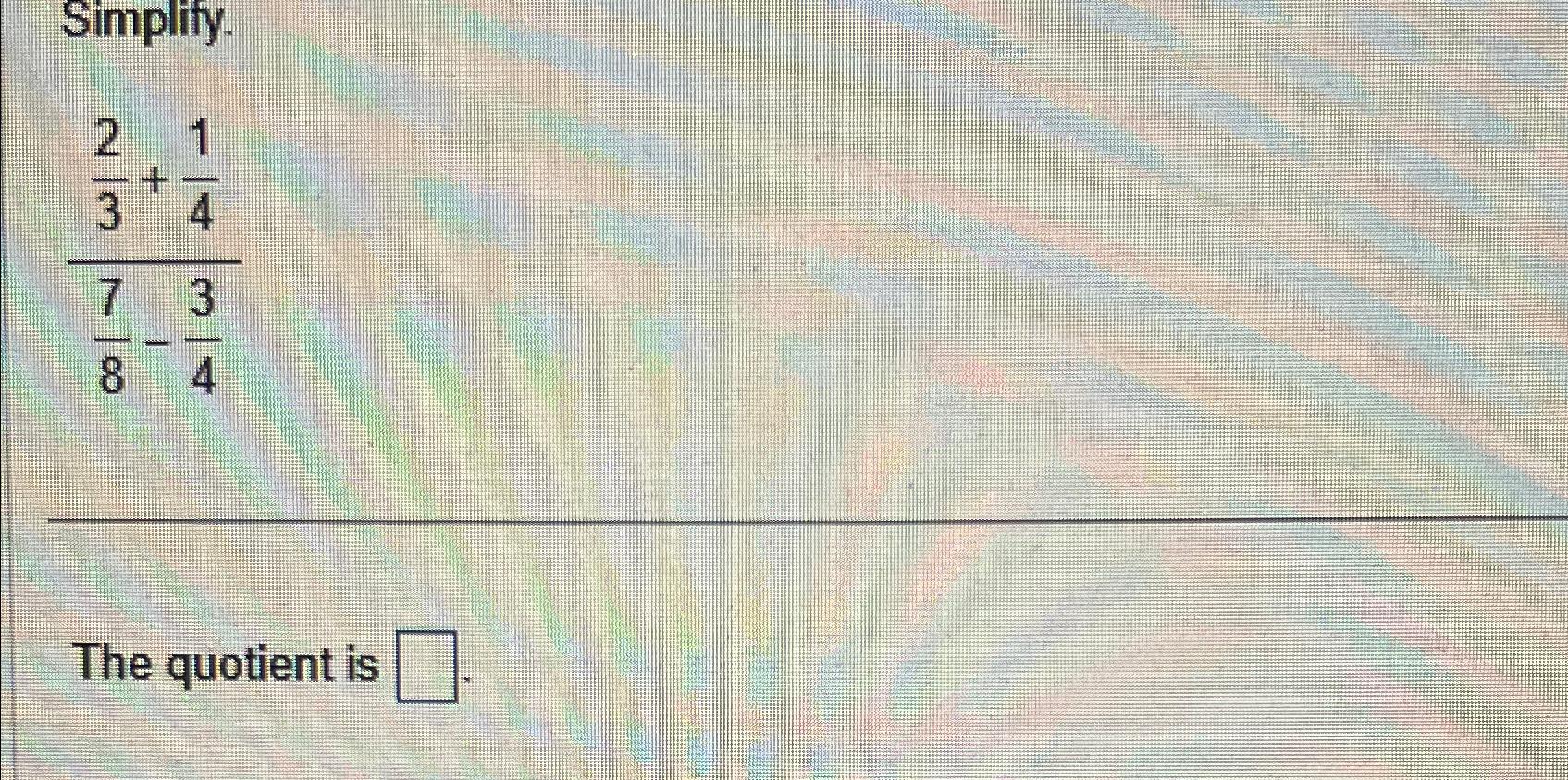 solved-simplify-23-1478-34the-quotient-is-chegg