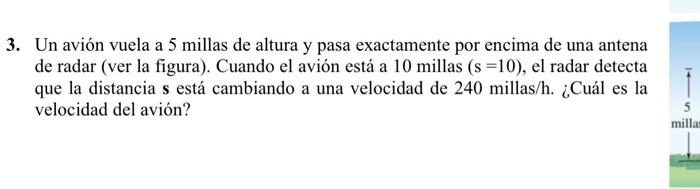 Un avión vuela a 5 millas de altura y pasa exactamente por encima de una antena de radar (ver la figura). Cuando el avión est