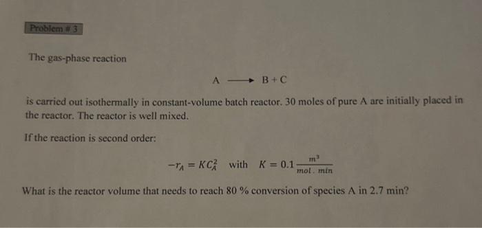 Solved The gas-phase reaction A B+C is carried out | Chegg.com