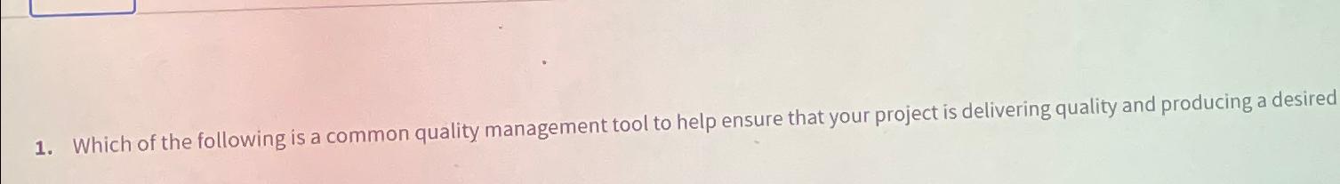 Solved Which of the following is a common quality management | Chegg.com