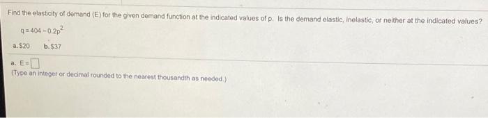 Solved Find the elasticity of demand (E) for the given | Chegg.com