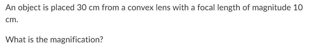 Solved An object is placed 30cm ﻿from a convex lens with a | Chegg.com