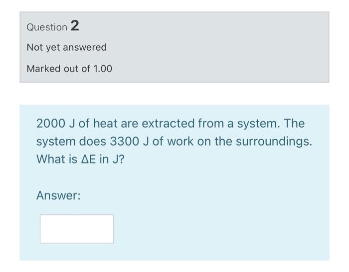 Solved Question 2 Not yet answered Marked out of 1.00 2000 J | Chegg.com