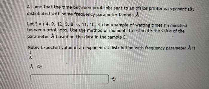 Solved Assume that the time between print jobs sent to an | Chegg.com