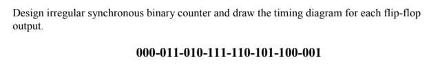 Solved Design irregular synchronous binary counter and draw | Chegg.com