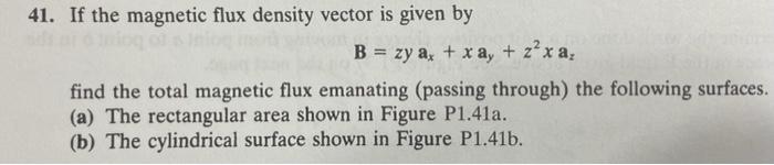 Solved 41. If the magnetic flux density vector is given by B | Chegg.com