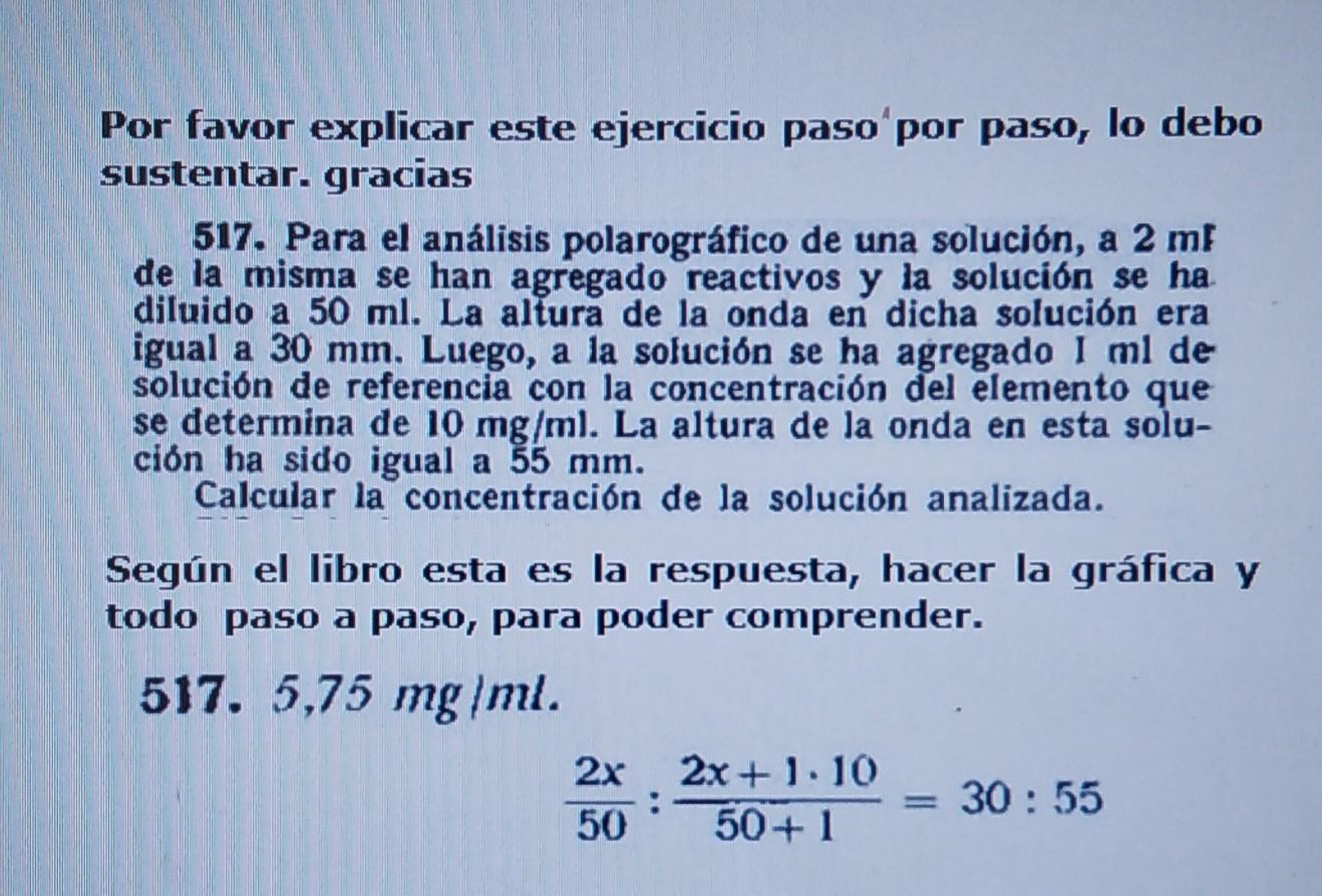 Por favor explicar este ejercicio paso por paso, lo debo sustentar. gracias 517. Para el análisis polarográfico de una soluc