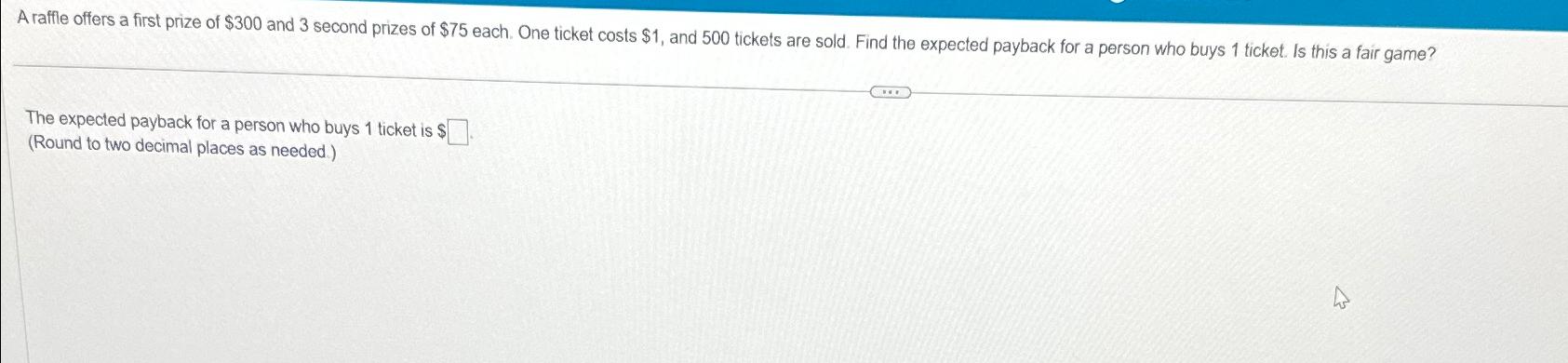 Solved A raffle offers a first prize of $300 ﻿and 3 ﻿second | Chegg.com