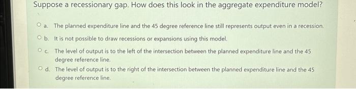 Solved Suppose a recessionary gap. How does this look in the | Chegg.com
