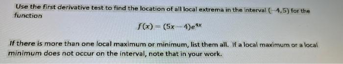 Solved Use the first derivative test to find the location of | Chegg.com