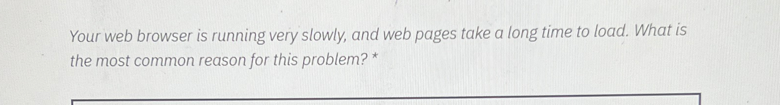 Solved Your web browser is running very slowly, and web | Chegg.com