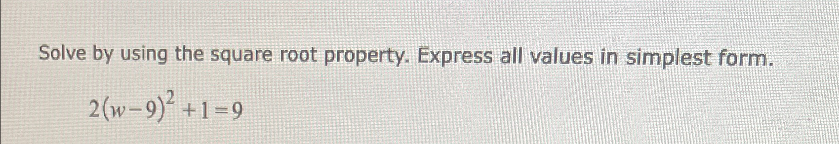 Solved Solve by using the square root property. Express all | Chegg.com