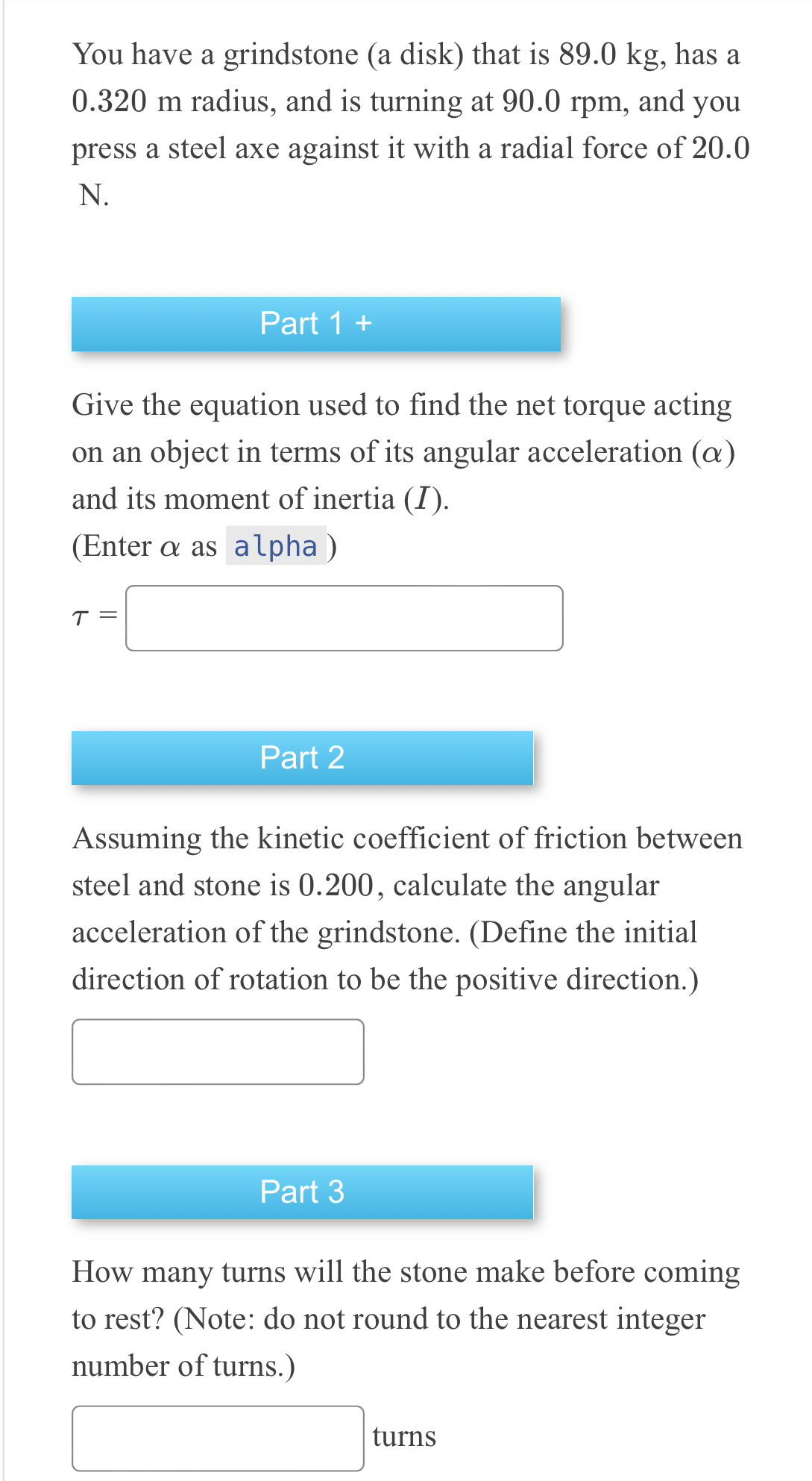Solved You have a grindstone (a disk) ﻿that is 89.0kg, ﻿has