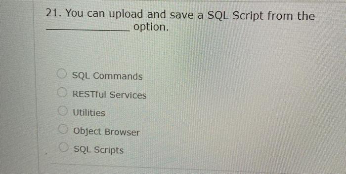 solved-21-you-can-upload-and-save-a-sql-script-from-the-chegg