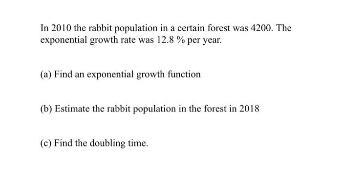 Solved In 2010 the rabbit population in a certain forest was | Chegg.com