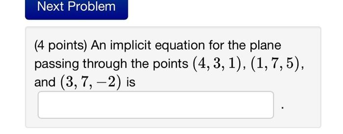 Solved 4 Points An Implicit Equation For The Plane