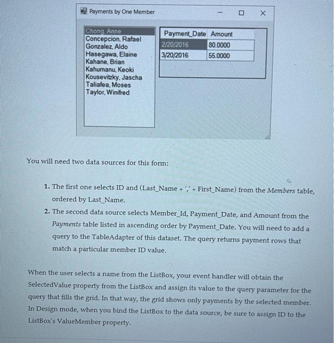 You will need two data sources for this form:
1. The first one selects ID and (Last_Name \( +;+ \) First_Name) from the Membe