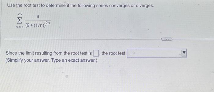 Solved Use the root test to determine if the following | Chegg.com