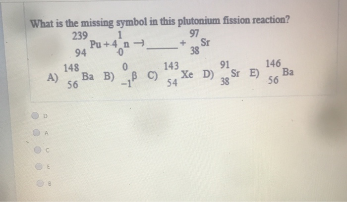 Solved What is the missing symbol in this plutonium fission | Chegg.com