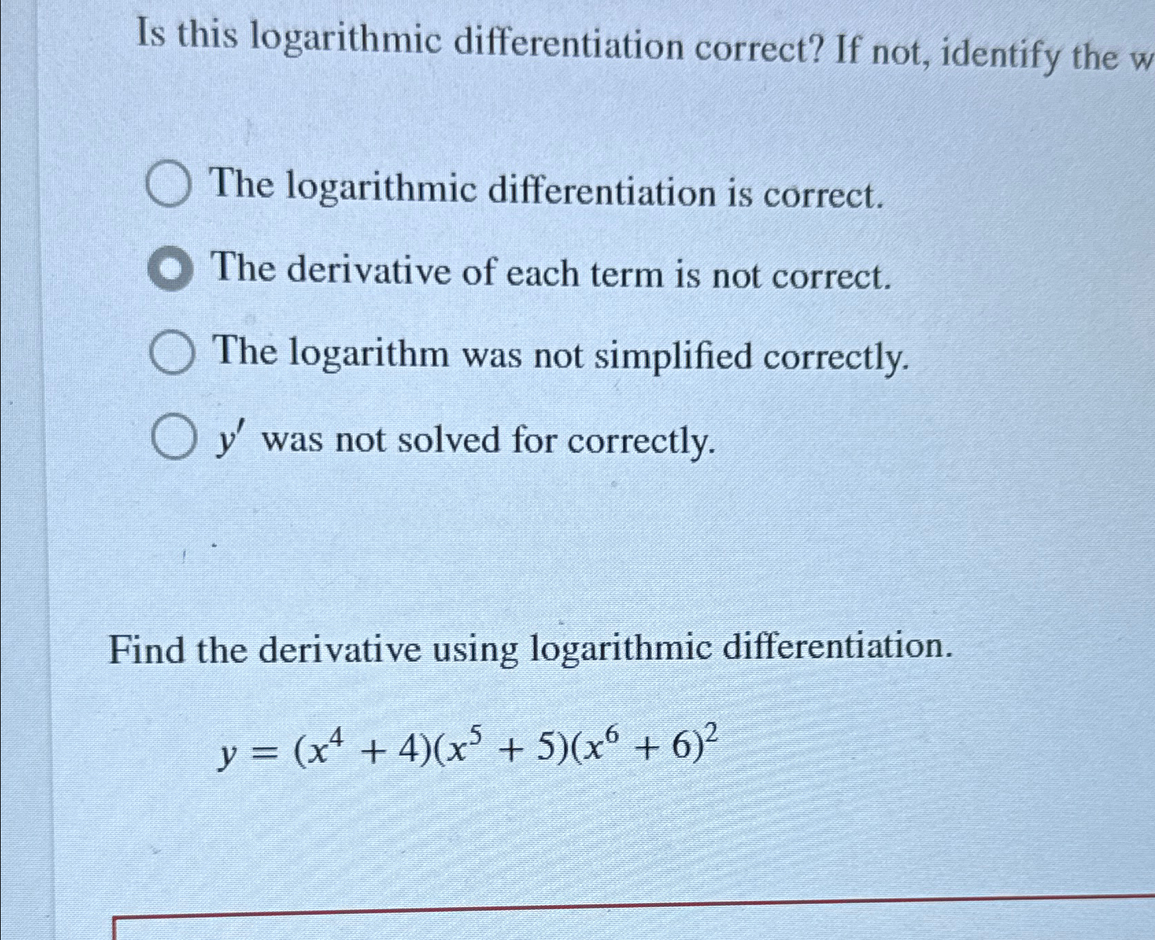 Solved Is this logarithmic differentiation correct? If not, | Chegg.com