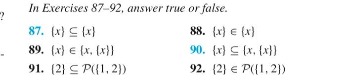 Solved In Exercises 87-92, answer true or false. 87. {x}⊆{x} | Chegg.com