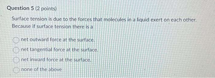 Solved Surface tension is due to the forces that molecules | Chegg.com