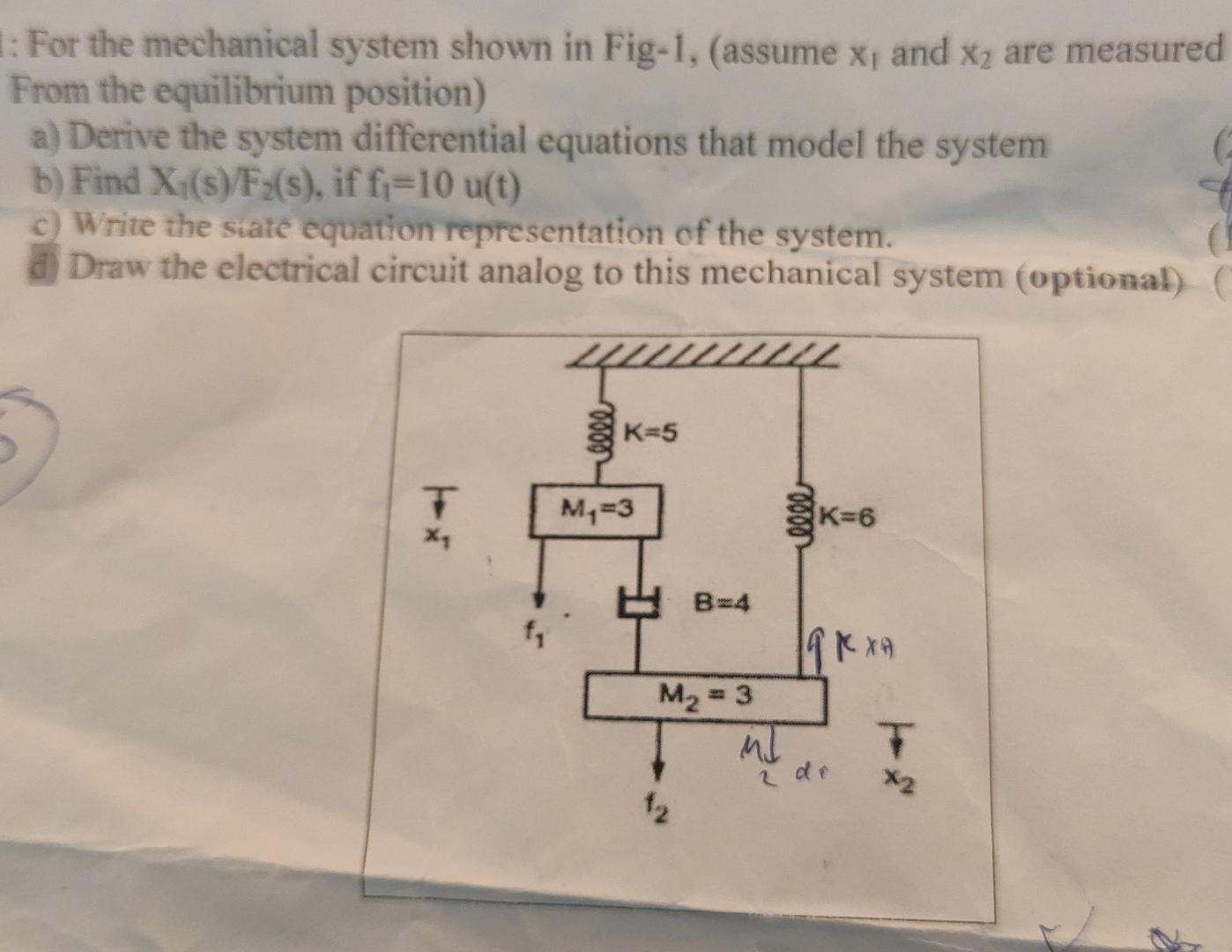 Solved 1: For the mechanical system shown in Fig-1. (assume | Chegg.com