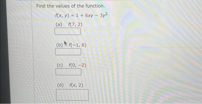 Solved Find The Values Of The Function F X Y 1 6xy−3y2 A