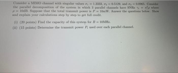 Solved Consider a MIMO channel with singular values , | Chegg.com