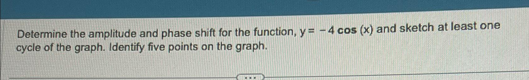 Solved Determine the amplitude and phase shift for the | Chegg.com