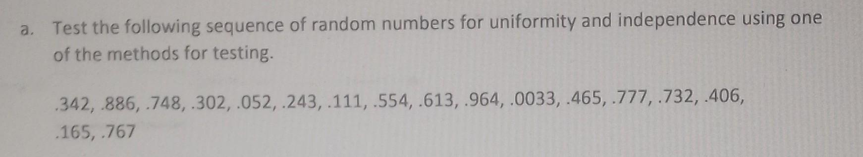 Solved a. Test the following sequence of random numbers for | Chegg.com